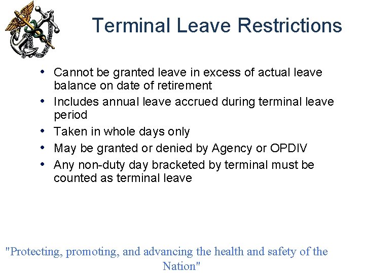 Terminal Leave Restrictions • Cannot be granted leave in excess of actual leave •