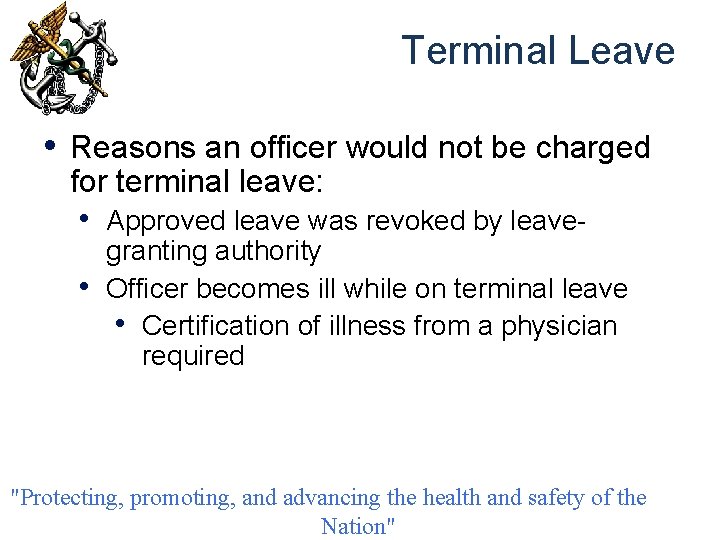 Terminal Leave • Reasons an officer would not be charged for terminal leave: •