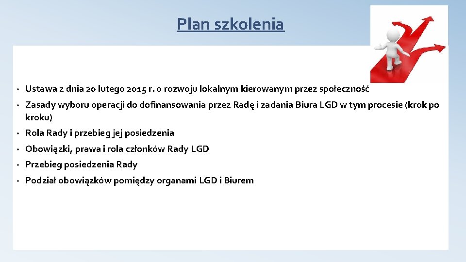 Plan szkolenia • Ustawa z dnia 20 lutego 2015 r. o rozwoju lokalnym kierowanym