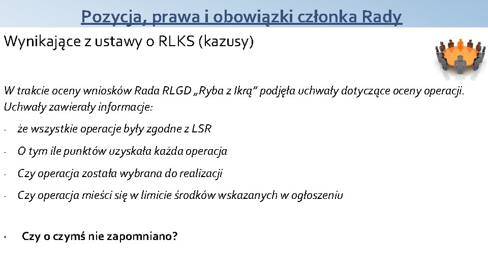 Pozycja, prawa i obowiązki członka Rady Wynikające z ustawy o RLKS (kazusy) W trakcie