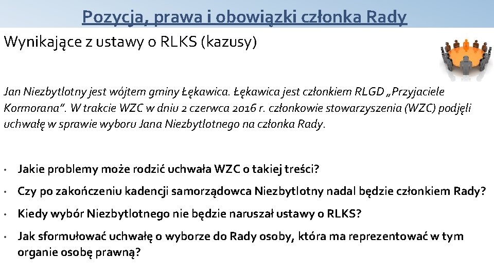 Pozycja, prawa i obowiązki członka Rady Wynikające z ustawy o RLKS (kazusy) Jan Niezbytlotny