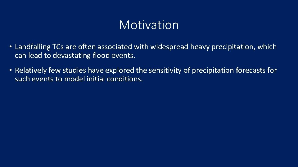 Motivation • Landfalling TCs are often associated with widespread heavy precipitation, which can lead