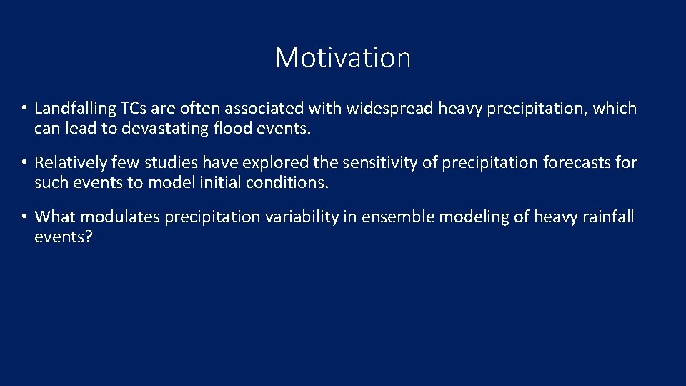 Motivation • Landfalling TCs are often associated with widespread heavy precipitation, which can lead