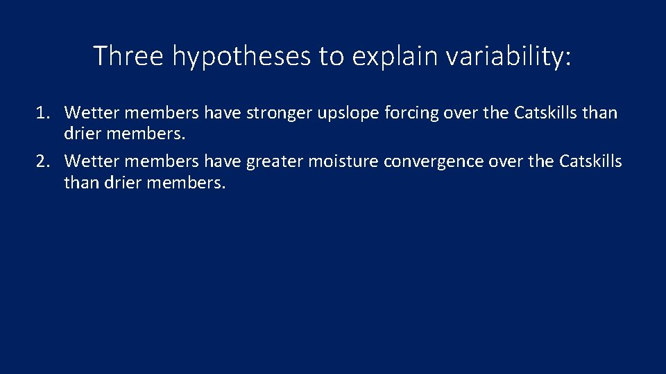 Three hypotheses to explain variability: 1. Wetter members have stronger upslope forcing over the