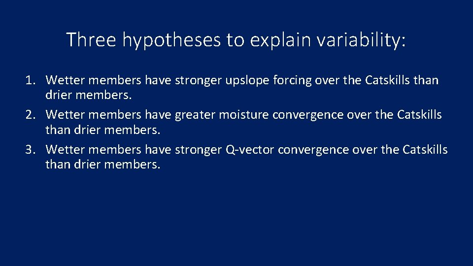 Three hypotheses to explain variability: 1. Wetter members have stronger upslope forcing over the