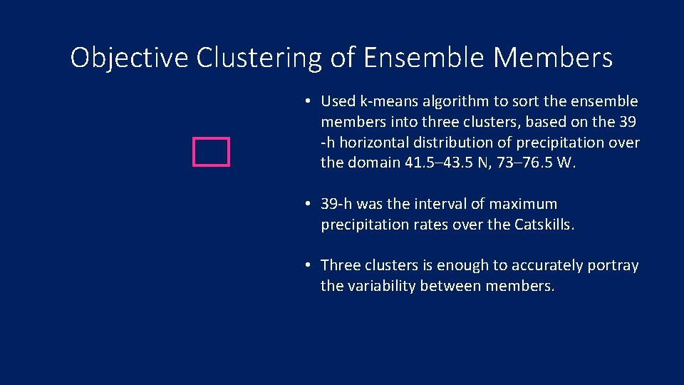 Objective Clustering of Ensemble Members • Used k-means algorithm to sort the ensemble members