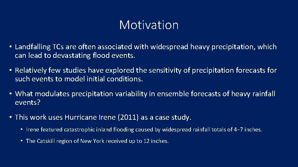 Motivation • Landfalling TCs are often associated with widespread heavy precipitation, which can lead