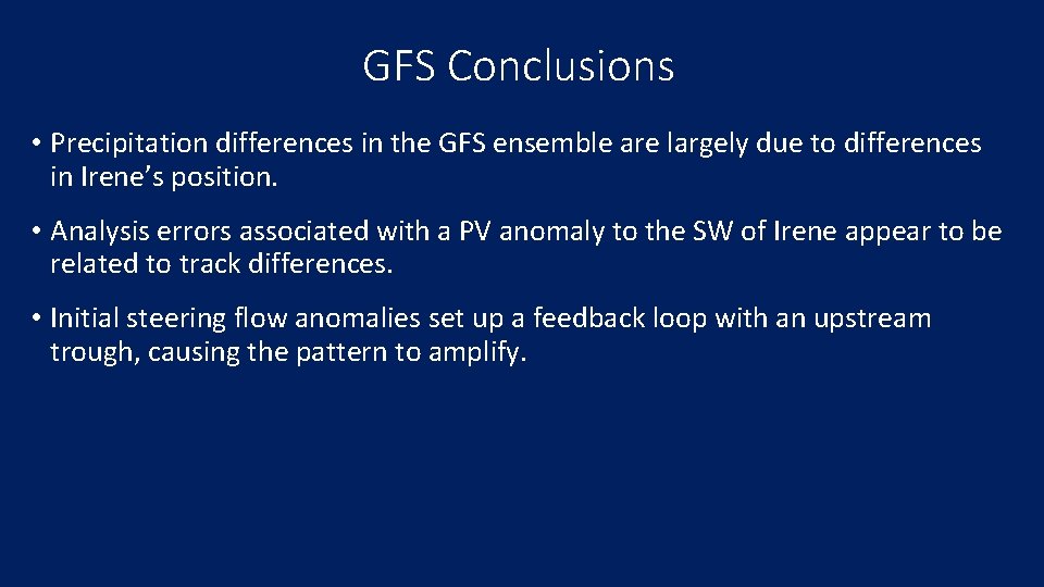 GFS Conclusions • Precipitation differences in the GFS ensemble are largely due to differences