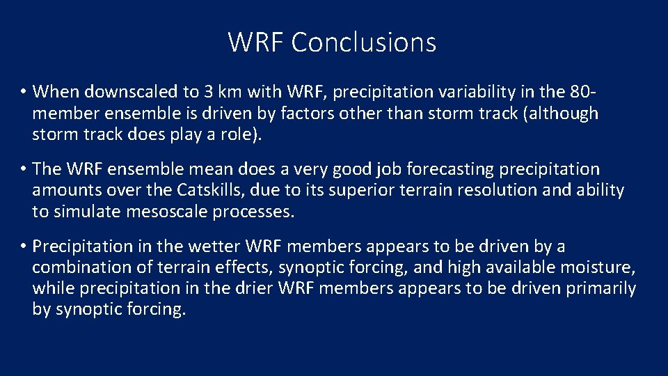 WRF Conclusions • When downscaled to 3 km with WRF, precipitation variability in the