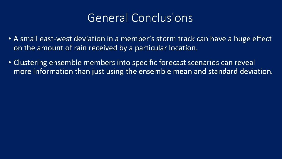 General Conclusions • A small east-west deviation in a member’s storm track can have