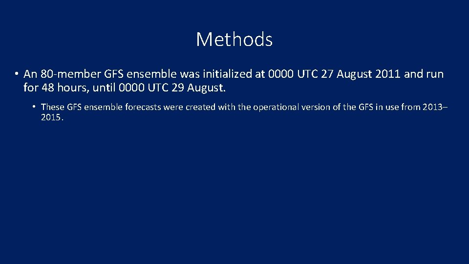 Methods • An 80 -member GFS ensemble was initialized at 0000 UTC 27 August