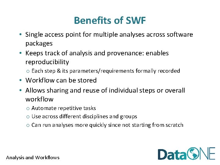 Benefits of SWF • Single access point for multiple analyses across software packages •