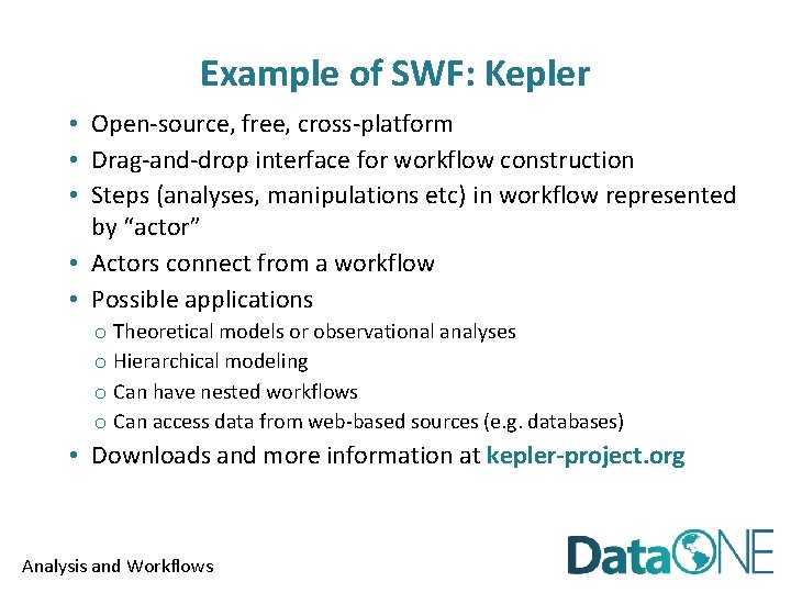 Example of SWF: Kepler • Open-source, free, cross-platform • Drag-and-drop interface for workflow construction