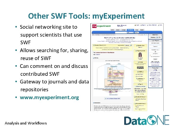 Other SWF Tools: my. Experiment • Social networking site to support scientists that use