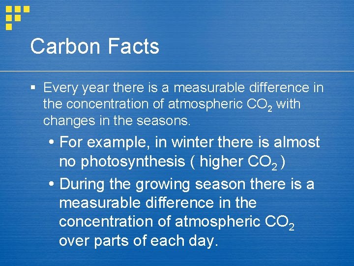 Carbon Facts § Every year there is a measurable difference in the concentration of