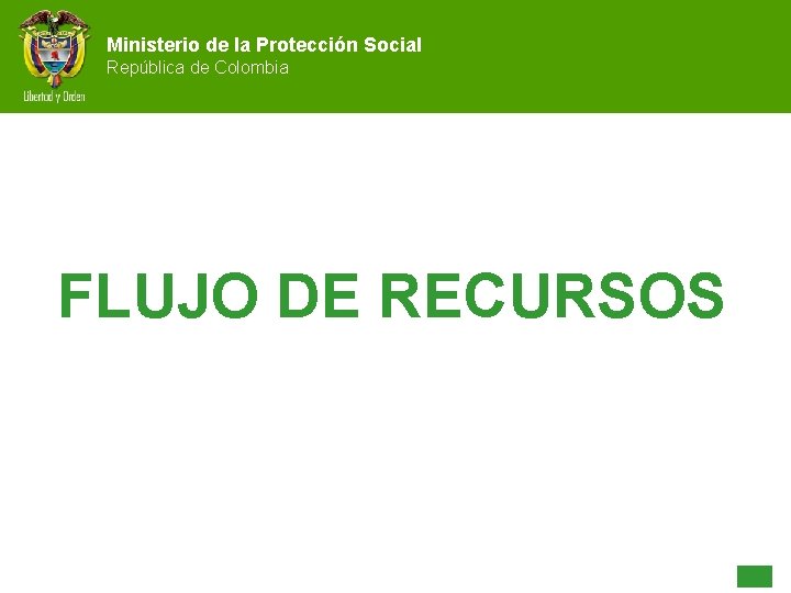 Ministerio de la Protección Social República de Colombia FLUJO DE RECURSOS 