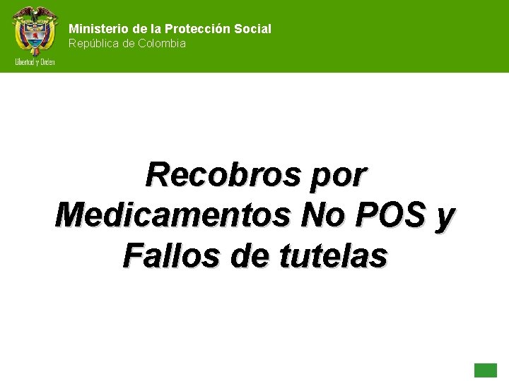 Ministerio de la Protección Social República de Colombia Recobros por Medicamentos No POS y