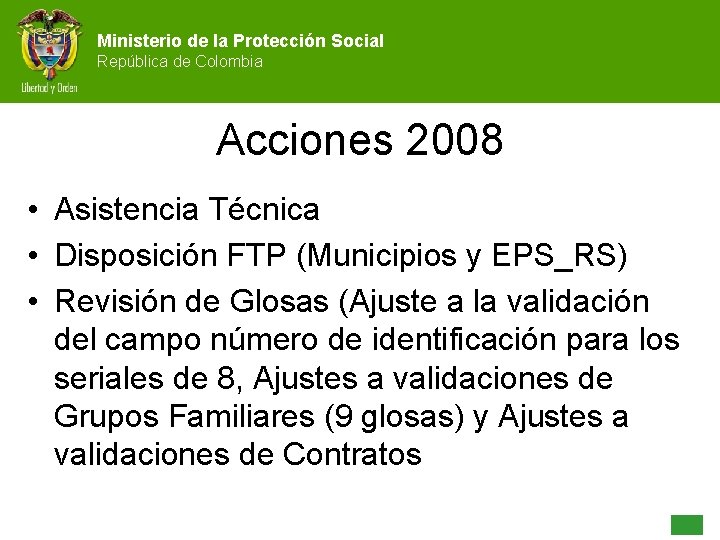 Ministerio de la Protección Social República de Colombia Acciones 2008 • Asistencia Técnica •