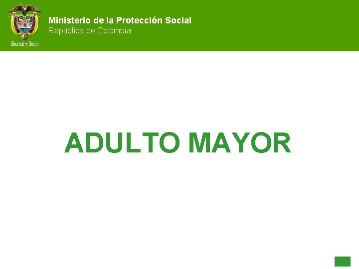 Ministerio de la Protección Social República de Colombia ADULTO MAYOR 