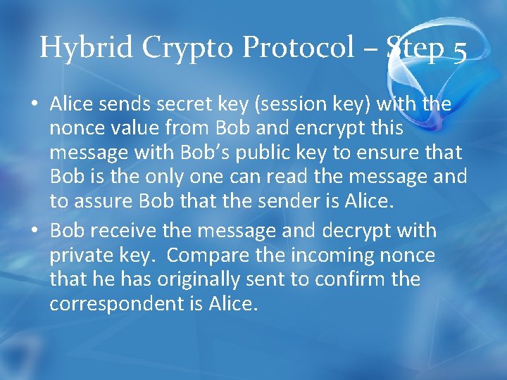 Hybrid Crypto Protocol – Step 5 • Alice sends secret key (session key) with