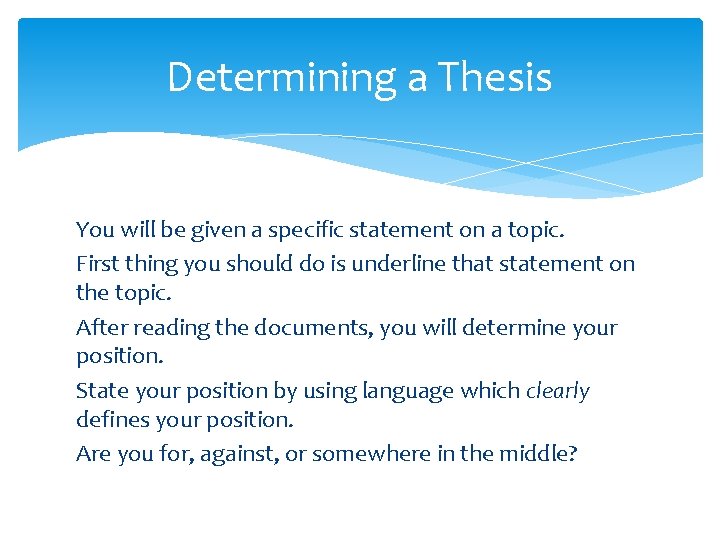 Determining a Thesis You will be given a specific statement on a topic. First