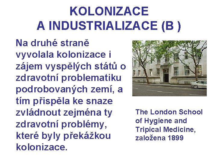 KOLONIZACE A INDUSTRIALIZACE (B ) Na druhé straně vyvolala kolonizace i zájem vyspělých států