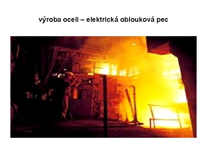 výroba oceli – elektrická oblouková pec 