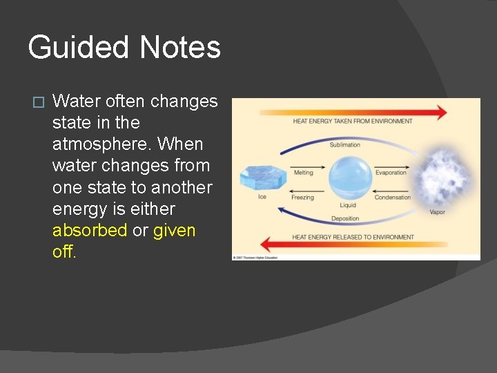 Guided Notes � Water often changes state in the atmosphere. When water changes from