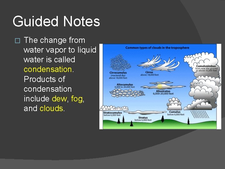 Guided Notes � The change from water vapor to liquid water is called condensation.