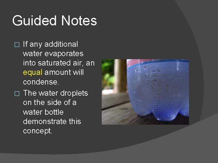 Guided Notes If any additional water evaporates into saturated air, an equal amount will