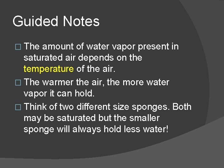 Guided Notes � The amount of water vapor present in saturated air depends on