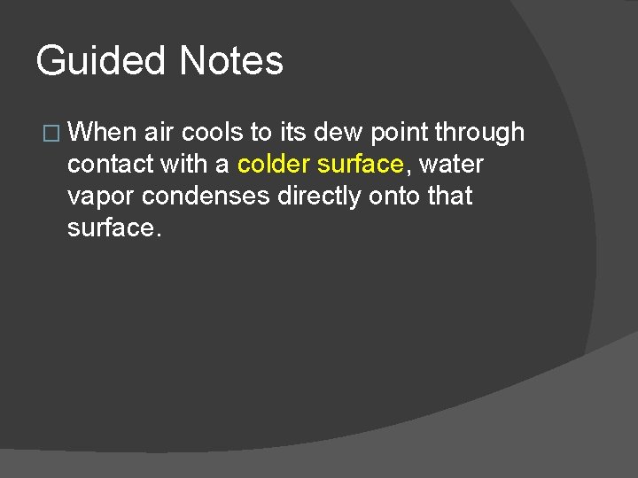 Guided Notes � When air cools to its dew point through contact with a