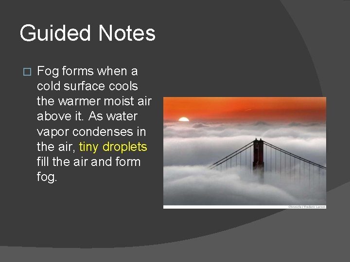 Guided Notes � Fog forms when a cold surface cools the warmer moist air