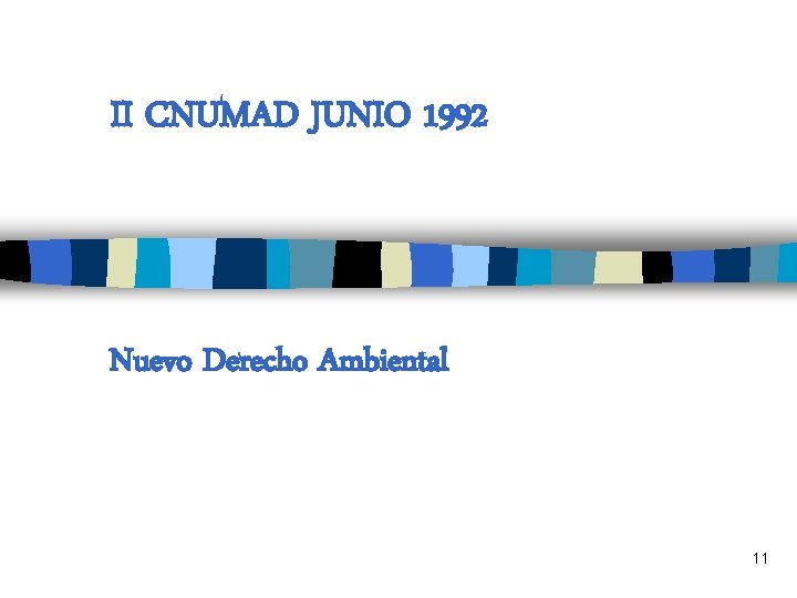 II CNUMAD JUNIO 1992 Nuevo Derecho Ambiental 11 