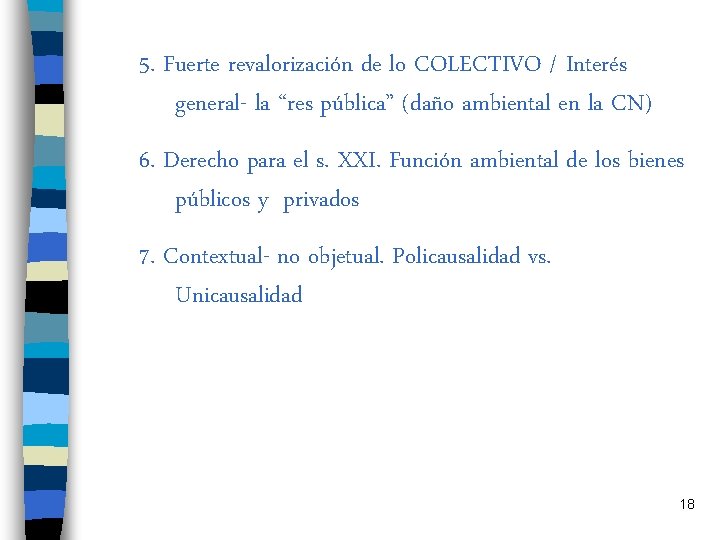 5. Fuerte revalorización de lo COLECTIVO / Interés general- la “res pública” (daño ambiental