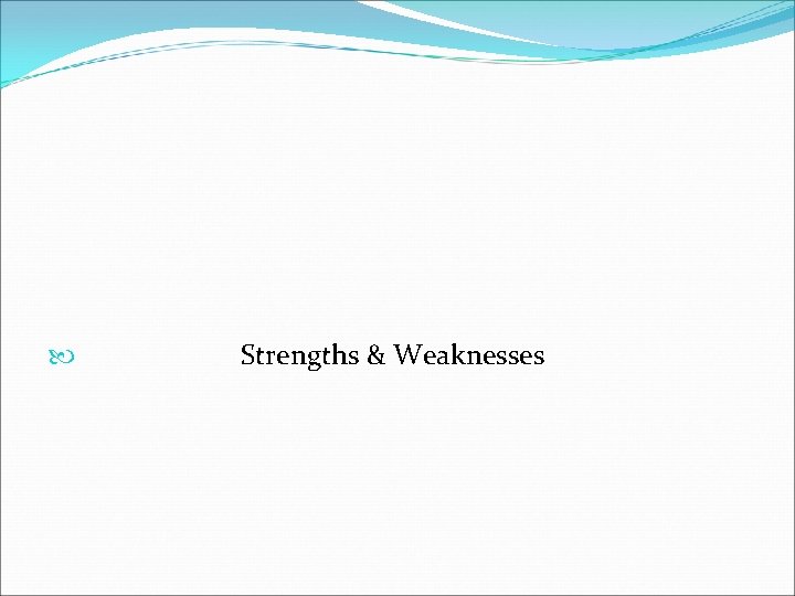  Strengths & Weaknesses 