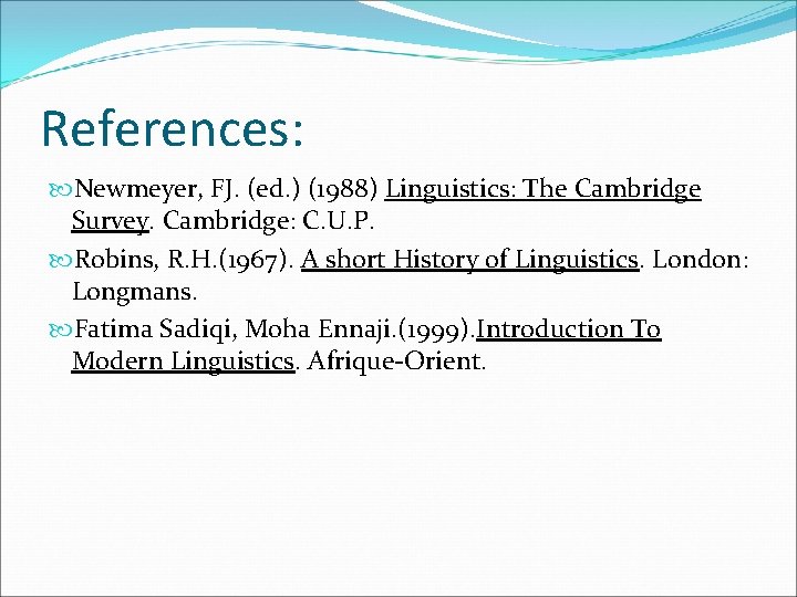 References: Newmeyer, FJ. (ed. ) (1988) Linguistics: The Cambridge Survey. Cambridge: C. U. P.