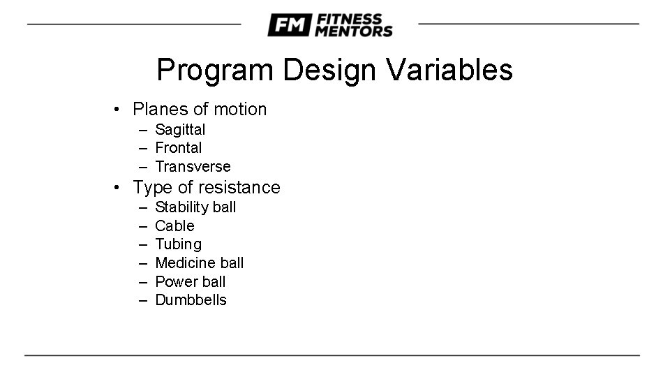Program Design Variables • Planes of motion – Sagittal – Frontal – Transverse •