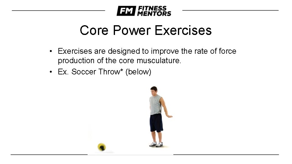 Core Power Exercises • Exercises are designed to improve the rate of force production