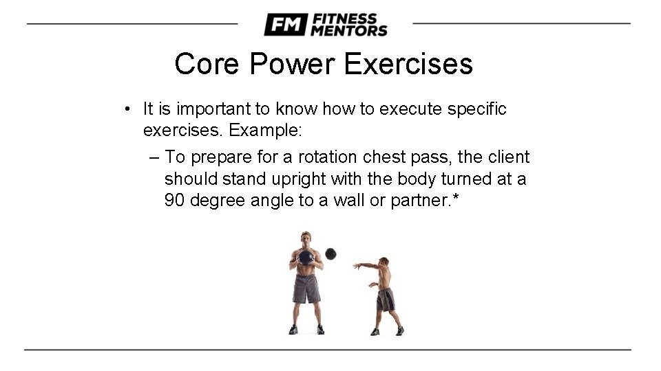 Core Power Exercises • It is important to know how to execute specific exercises.