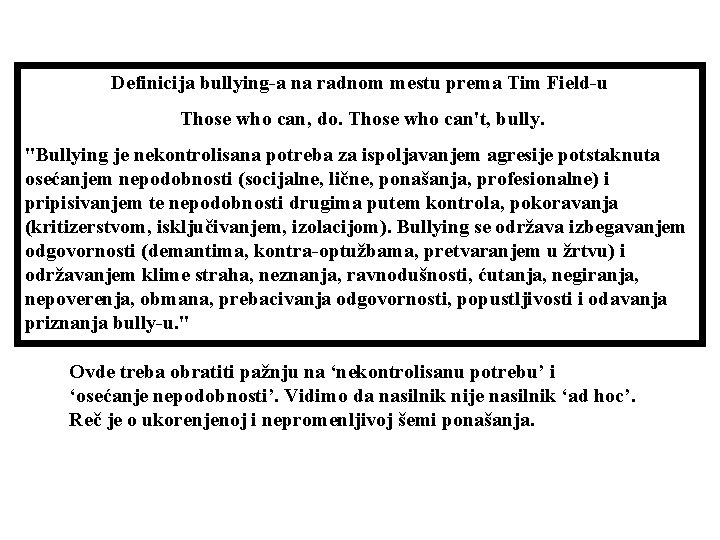 Definicija bullying-a na radnom mestu prema Tim Field-u Those who can, do. Those who