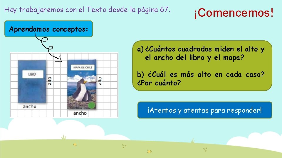 Hoy trabajaremos con el Texto desde la página 67. ¡Comencemos! Aprendamos conceptos: a) ¿Cuántos