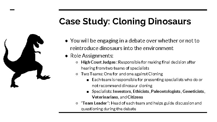 Case Study: Cloning Dinosaurs ● You will be engaging in a debate over whether