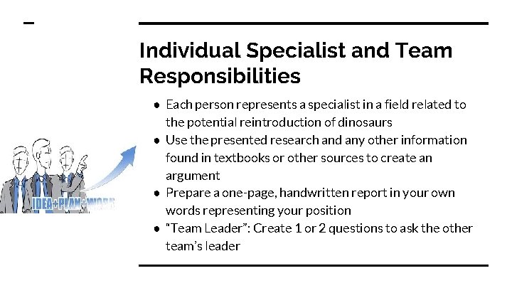 Individual Specialist and Team Responsibilities ● Each person represents a specialist in a field