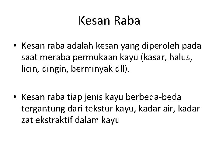 Kesan Raba • Kesan raba adalah kesan yang diperoleh pada saat meraba permukaan kayu