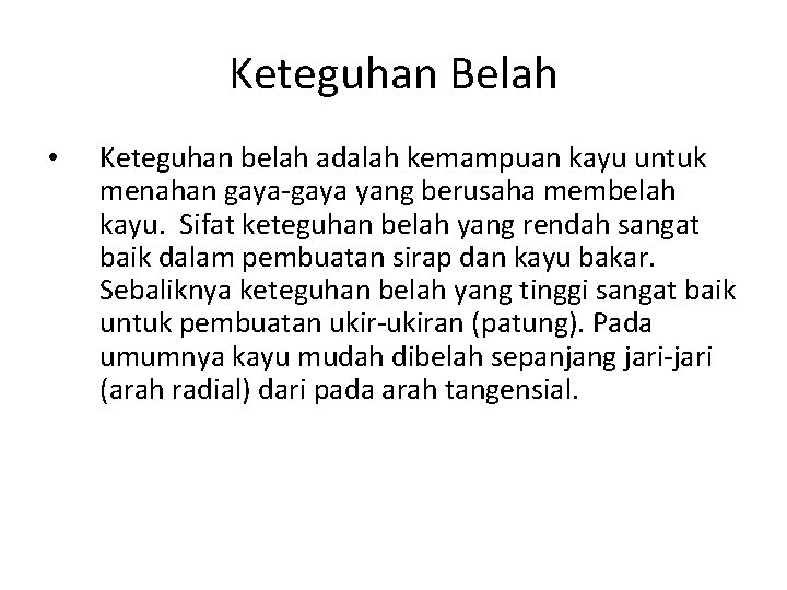 Keteguhan Belah • Keteguhan belah adalah kemampuan kayu untuk menahan gaya-gaya yang berusaha membelah