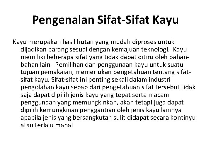 Pengenalan Sifat-Sifat Kayu merupakan hasil hutan yang mudah diproses untuk dijadikan barang sesuai dengan