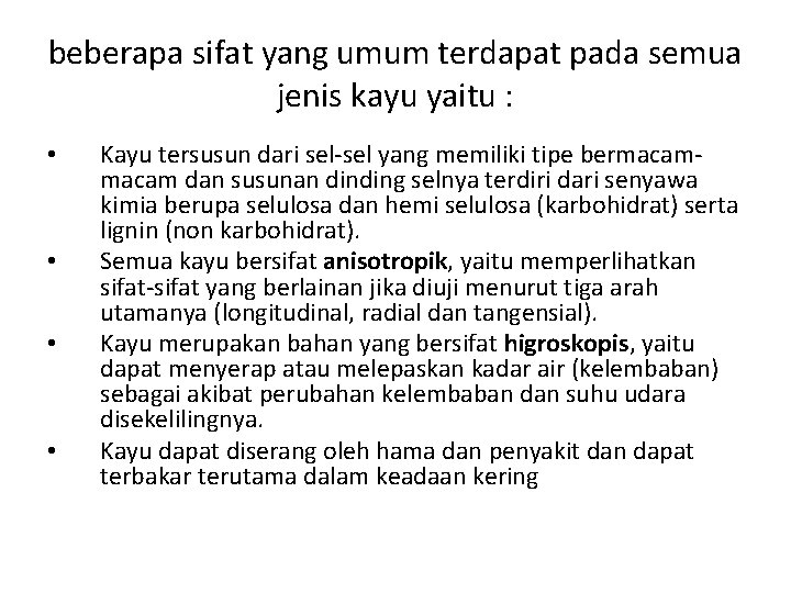 beberapa sifat yang umum terdapat pada semua jenis kayu yaitu : • • Kayu