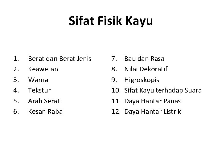 Sifat Fisik Kayu 1. 2. 3. 4. 5. 6. Berat dan Berat Jenis Keawetan