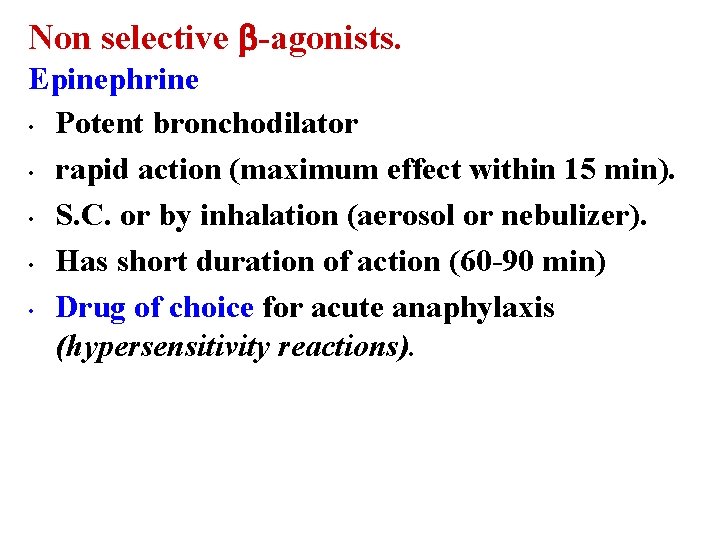 Non selective -agonists. Epinephrine • Potent bronchodilator • rapid action (maximum effect within 15